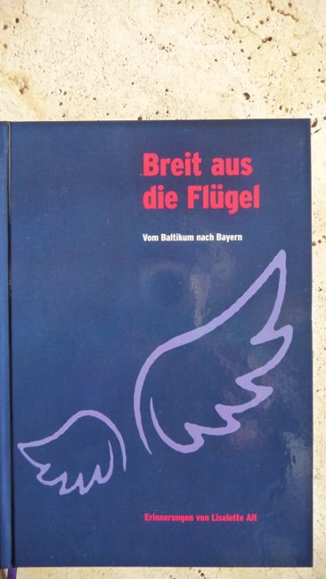 Druckfrisch aus meiner Biografiearbeit: "Breit aus die Flügel - Vom Baltikum nach Bayern"